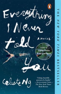  Everything I Never Told You:  A Moving Exploration of Family Secrets and Unvoiced Longings